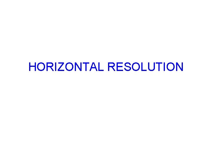 HORIZONTAL RESOLUTION 