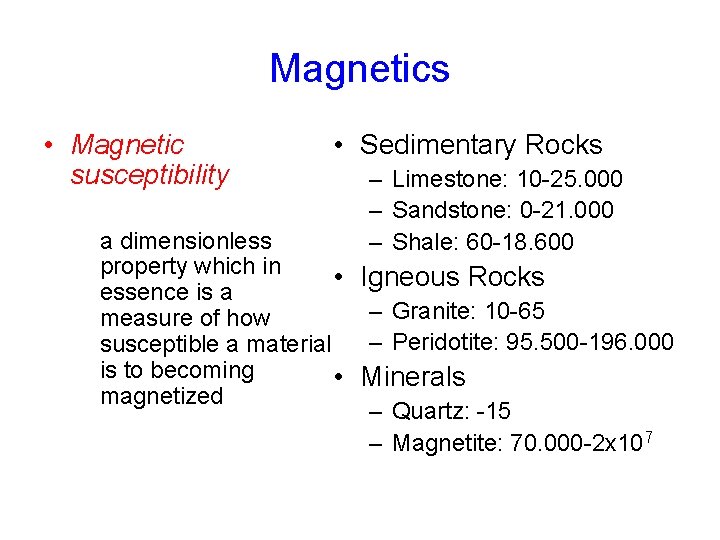 Magnetics • Magnetic susceptibility • Sedimentary Rocks – Limestone: 10 -25. 000 – Sandstone: