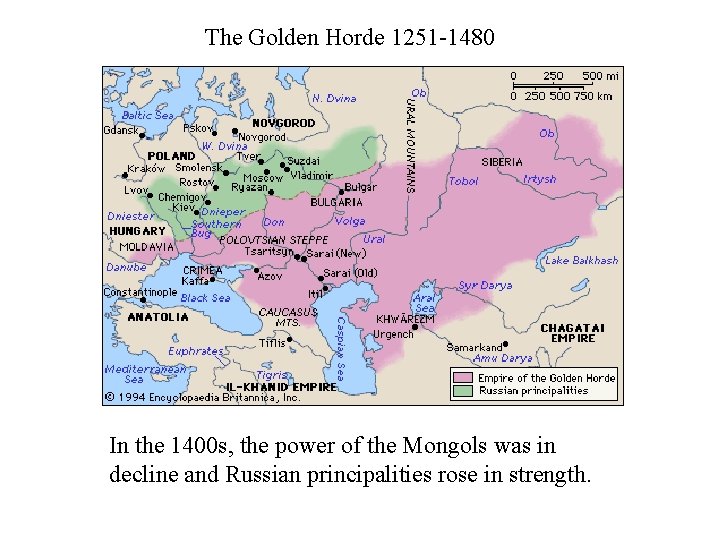 The Golden Horde 1251 -1480 In the 1400 s, the power of the Mongols