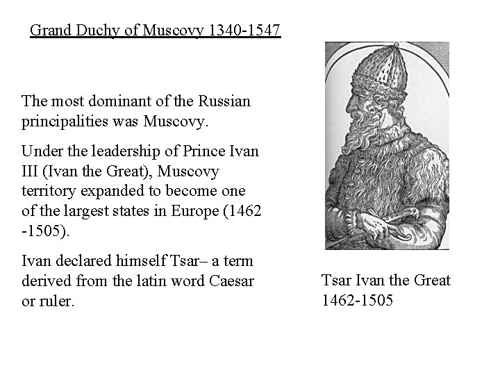 Grand Duchy of Muscovy 1340 -1547 The most dominant of the Russian principalities was