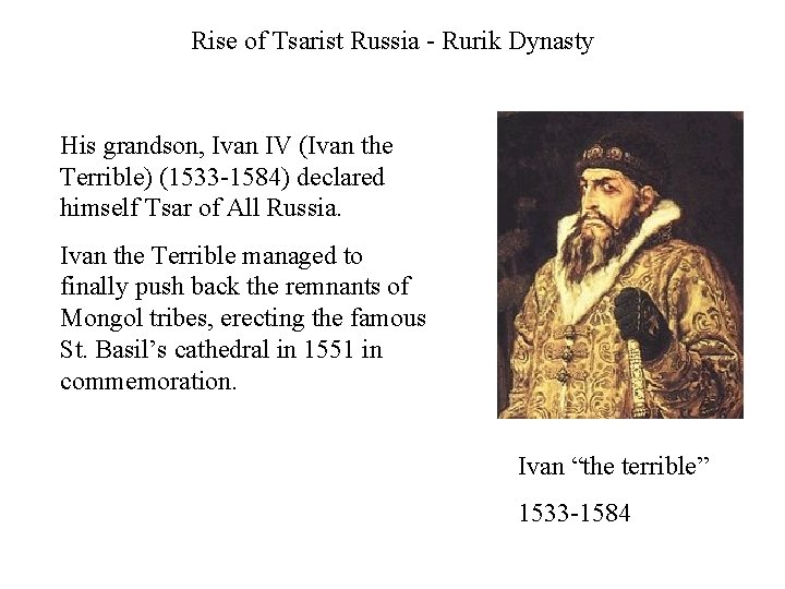 Rise of Tsarist Russia - Rurik Dynasty His grandson, Ivan IV (Ivan the Terrible)