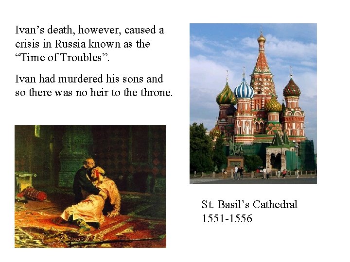 Ivan’s death, however, caused a crisis in Russia known as the “Time of Troubles”.