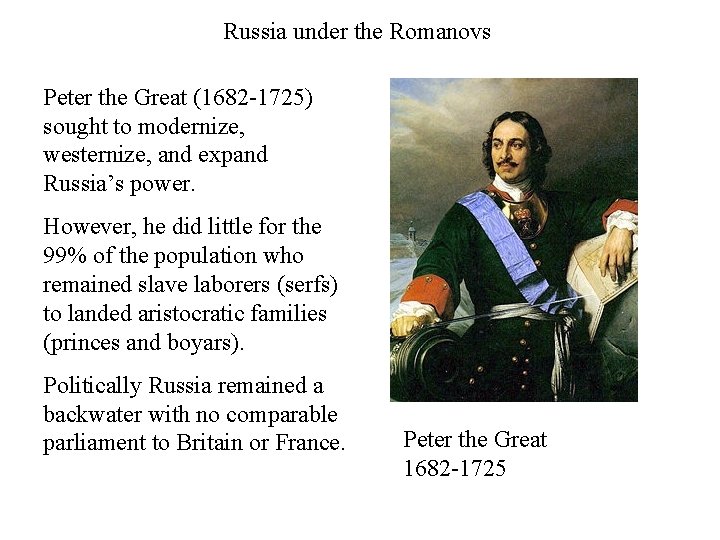 Russia under the Romanovs Peter the Great (1682 -1725) sought to modernize, westernize, and