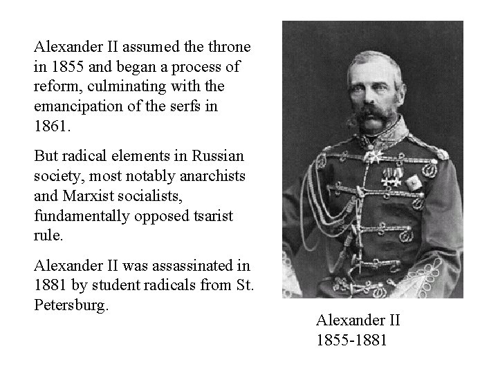 Alexander II assumed the throne in 1855 and began a process of reform, culminating