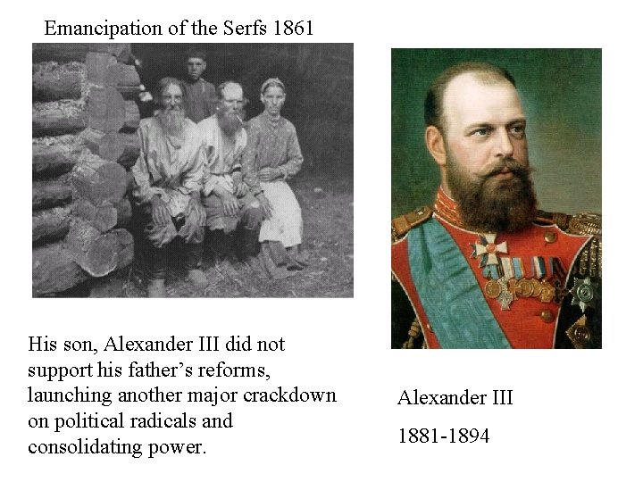 Emancipation of the Serfs 1861 His son, Alexander III did not support his father’s