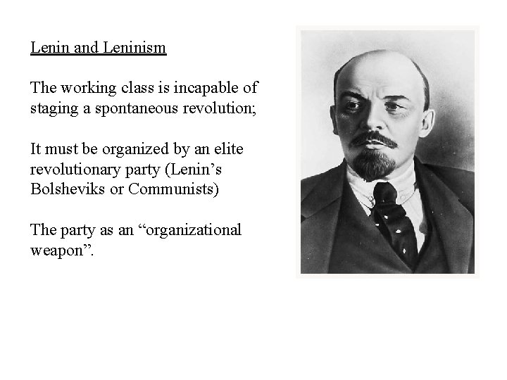 Lenin and Leninism The working class is incapable of staging a spontaneous revolution; It