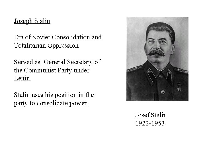 Joseph Stalin Era of Soviet Consolidation and Totalitarian Oppression Served as General Secretary of