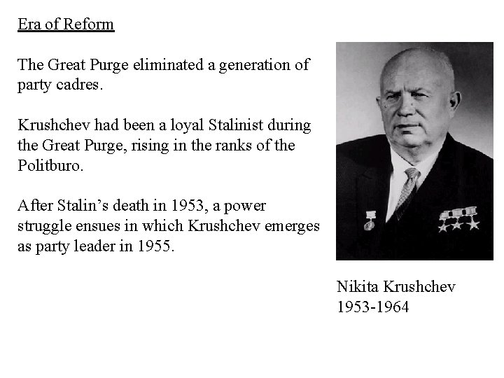 Era of Reform The Great Purge eliminated a generation of party cadres. Krushchev had