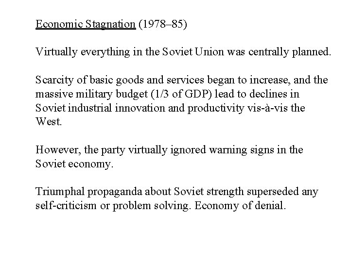 Economic Stagnation (1978– 85) Virtually everything in the Soviet Union was centrally planned. Scarcity