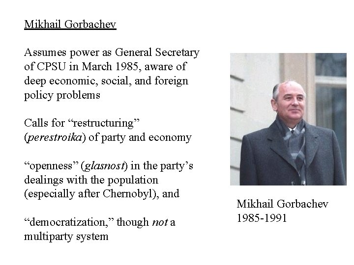 Mikhail Gorbachev Assumes power as General Secretary of CPSU in March 1985, aware of