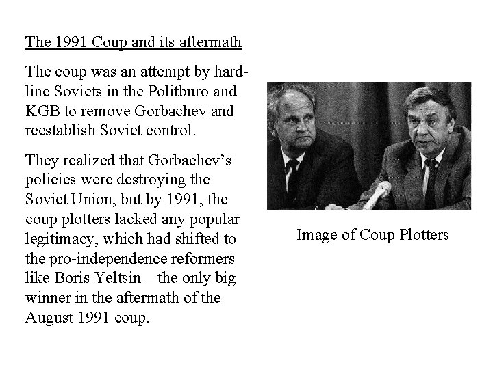 The 1991 Coup and its aftermath The coup was an attempt by hardline Soviets