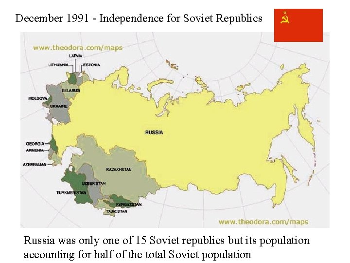 December 1991 - Independence for Soviet Republics Russia was only one of 15 Soviet