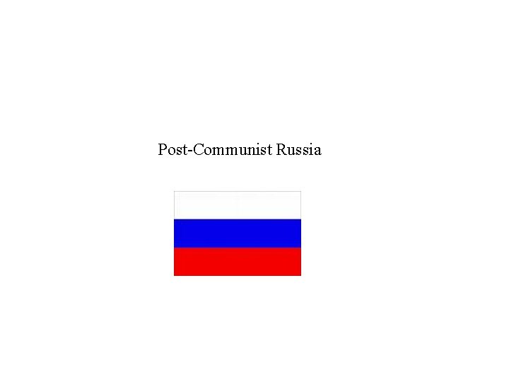 Post-Communist Russia 