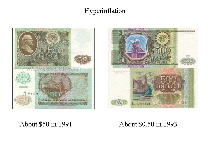 Hyperinflation About $50 in 1991 About $0. 50 in 1993 