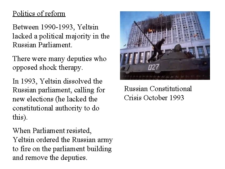 Politics of reform Between 1990 -1993, Yeltsin lacked a political majority in the Russian