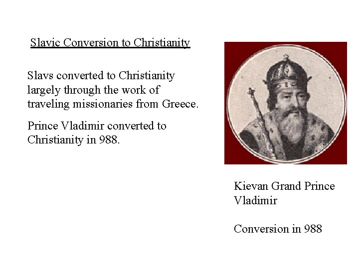 Slavic Conversion to Christianity Slavs converted to Christianity largely through the work of traveling
