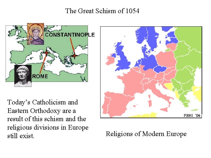 The Great Schism of 1054 Today’s Catholicism and Eastern Orthodoxy are a result of