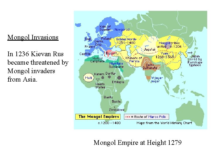 Mongol Invasions In 1236 Kievan Rus became threatened by Mongol invaders from Asia. Mongol