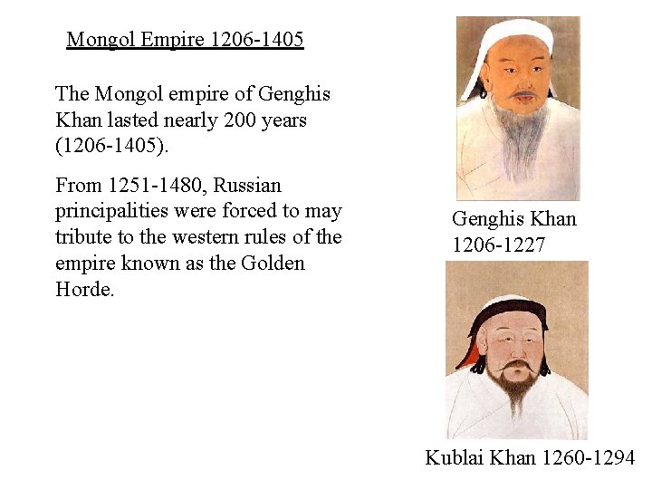 Mongol Empire 1206 -1405 The Mongol empire of Genghis Khan lasted nearly 200 years