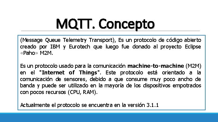 MQTT. Concepto (Message Queue Telemetry Transport), Es un protocolo de código abierto creado por