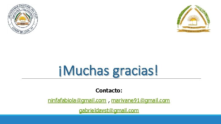 ¡Muchas gracias! Contacto: ninfafabiola@gmail. com , marivane 91@gmail. com gabrieldavst@gmail. com 