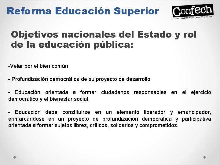 Reforma Educación Superior Objetivos nacionales del Estado y rol de la educación pública: -Velar