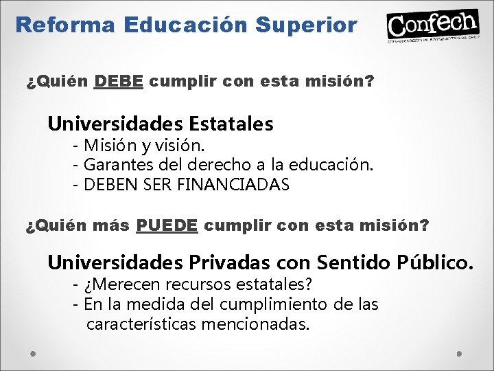 Reforma Educación Superior ¿Quién DEBE cumplir con esta misión? Universidades Estatales - Misión y