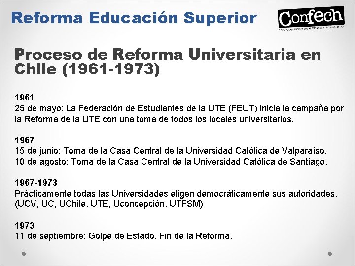 Reforma Educación Superior Proceso de Reforma Universitaria en Chile (1961 -1973) 1961 25 de