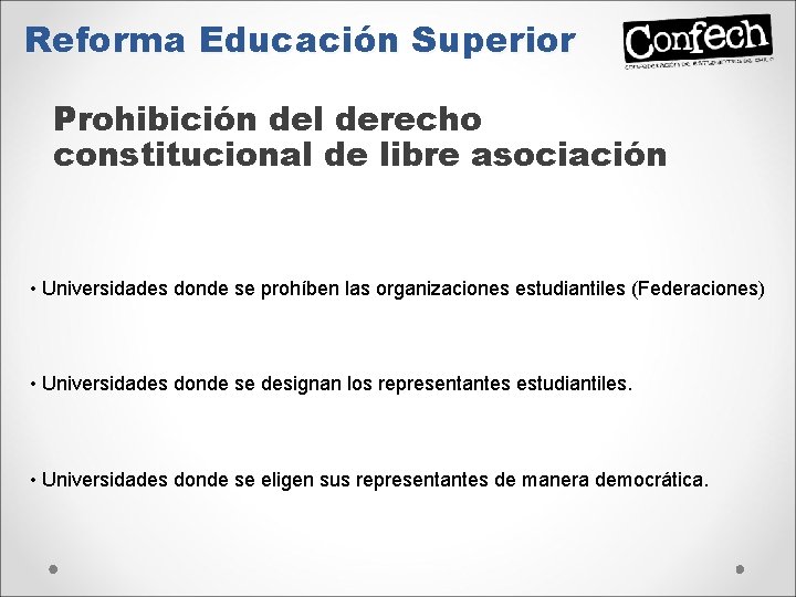 Reforma Educación Superior Prohibición del derecho constitucional de libre asociación • Universidades donde se