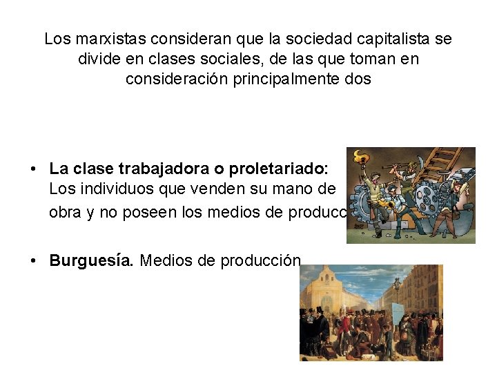 Los marxistas consideran que la sociedad capitalista se divide en clases sociales, de las