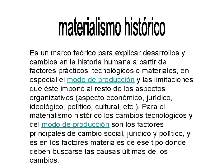 Es un marco teórico para explicar desarrollos y cambios en la historia humana a