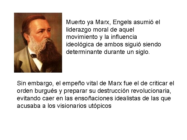 Muerto ya Marx, Engels asumió el liderazgo moral de aquel movimiento y la influencia