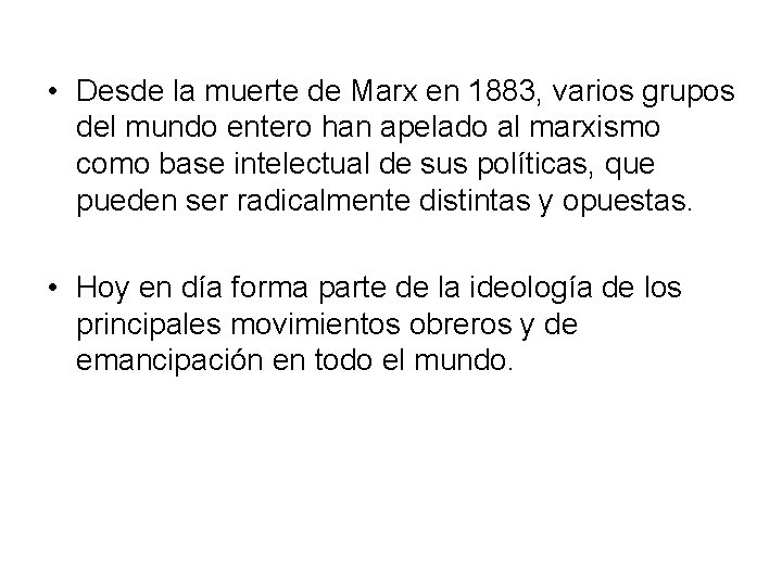  • Desde la muerte de Marx en 1883, varios grupos del mundo entero