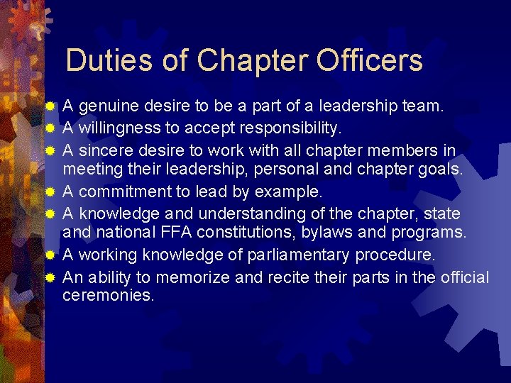 Duties of Chapter Officers ® ® ® ® A genuine desire to be a