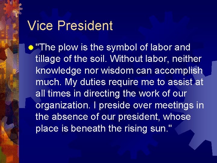 Vice President ® "The plow is the symbol of labor and tillage of the