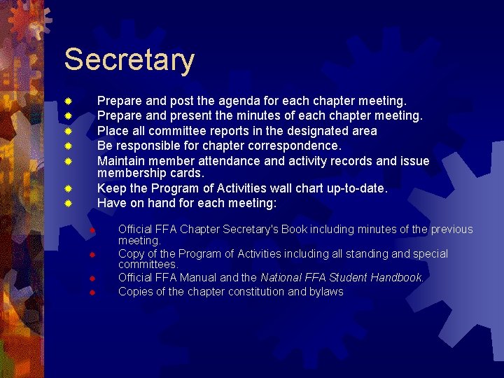 Secretary Prepare and post the agenda for each chapter meeting. Prepare and present the