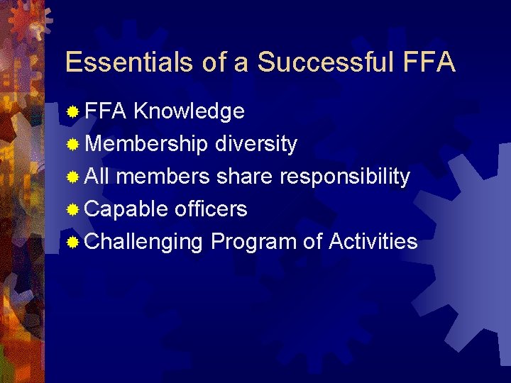 Essentials of a Successful FFA ® FFA Knowledge ® Membership diversity ® All members