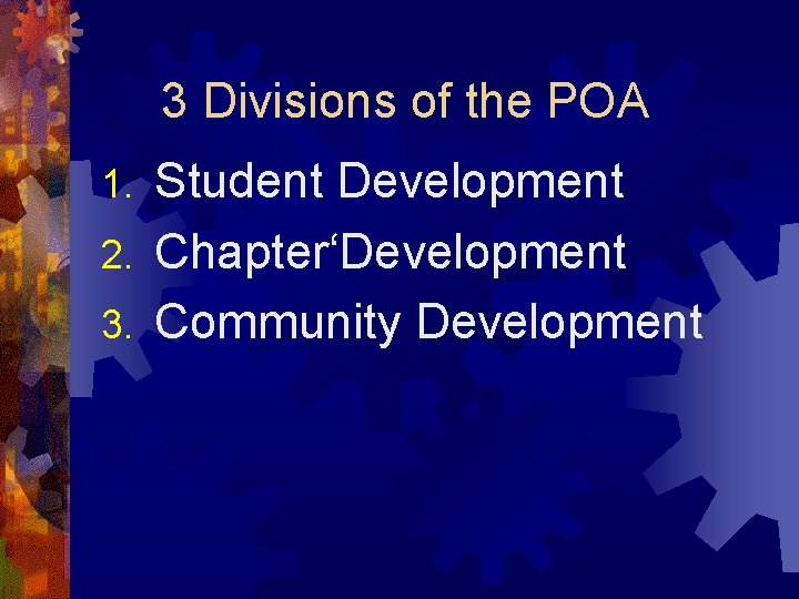 3 Divisions of the POA Student Development 2. Chapter‘Development 3. Community Development 1. 