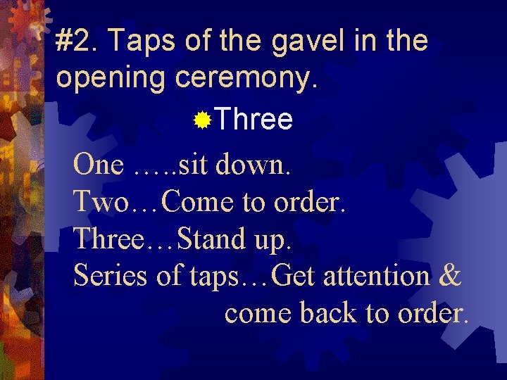 #2. Taps of the gavel in the opening ceremony. ®Three One …. . sit