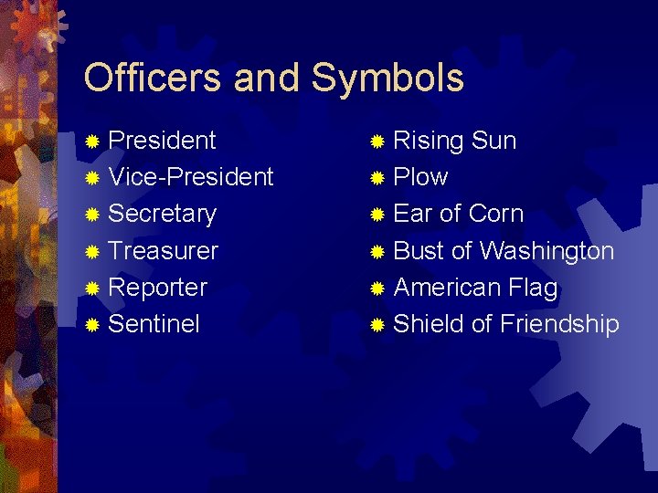 Officers and Symbols ® President ® Rising ® Vice-President ® Plow ® Secretary ®