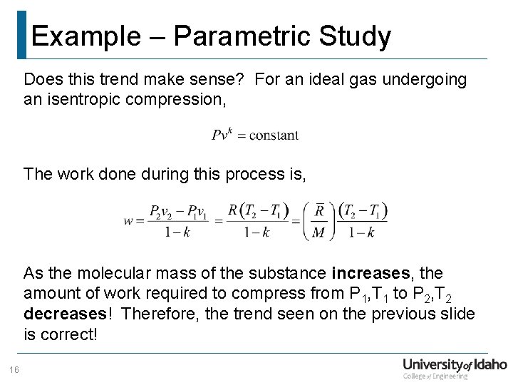 Example – Parametric Study Does this trend make sense? For an ideal gas undergoing