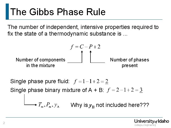 The Gibbs Phase Rule The number of independent, intensive properties required to fix the