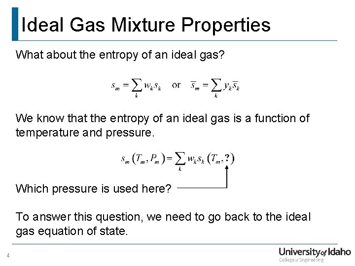 Ideal Gas Mixture Properties What about the entropy of an ideal gas? We know
