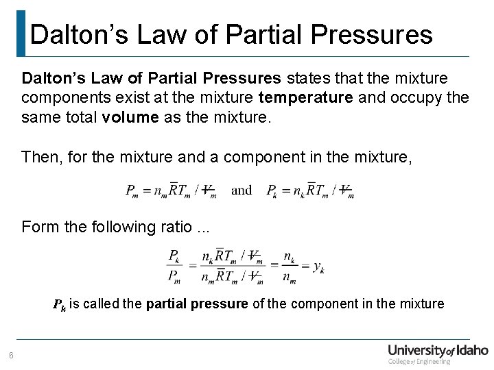 Dalton’s Law of Partial Pressures states that the mixture components exist at the mixture