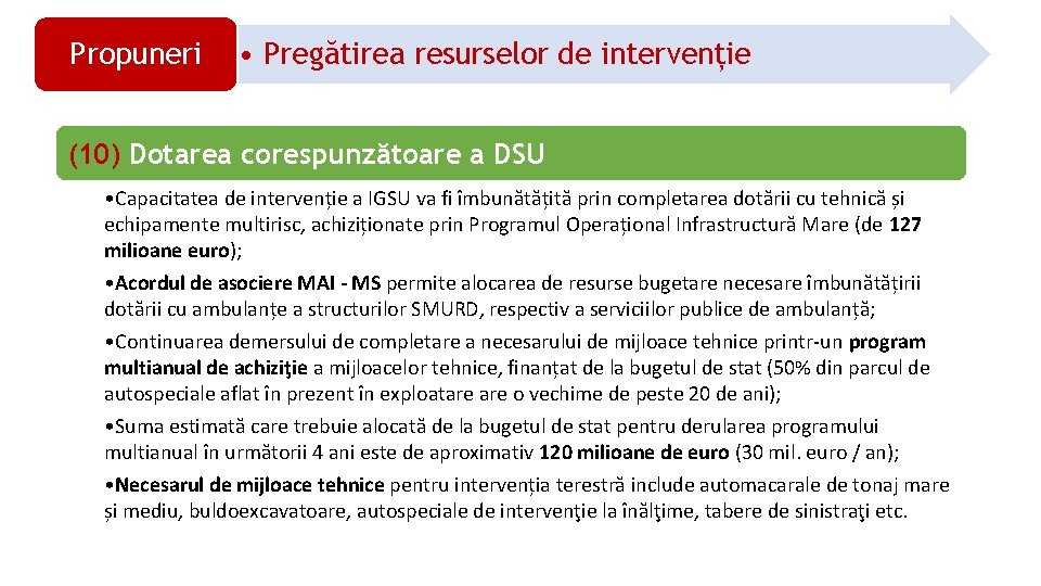 Propuneri • Pregătirea resurselor de intervenție (10) Dotarea corespunzătoare a DSU • Capacitatea de