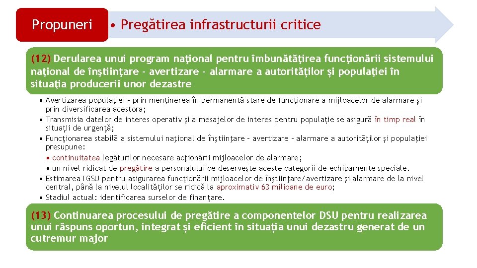 Propuneri • Pregătirea infrastructurii critice (12) Derularea unui program naţional pentru îmbunătăţirea funcţionării sistemului