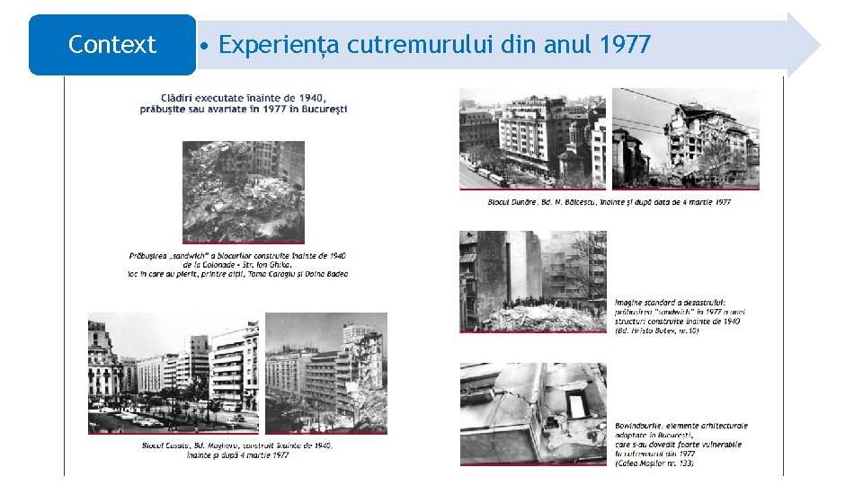 Context • Experiența cutremurului din anul 1977 