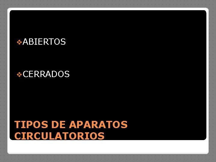 v. ABIERTOS v. CERRADOS TIPOS DE APARATOS CIRCULATORIOS 