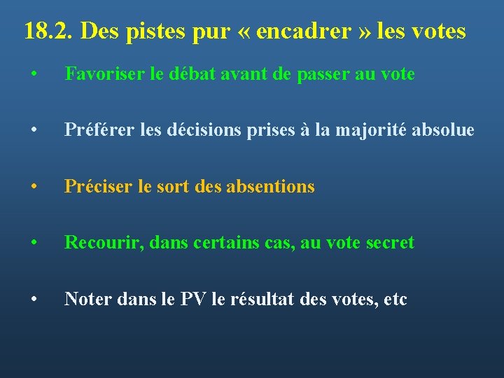 18. 2. Des pistes pur « encadrer » les votes • Favoriser le débat