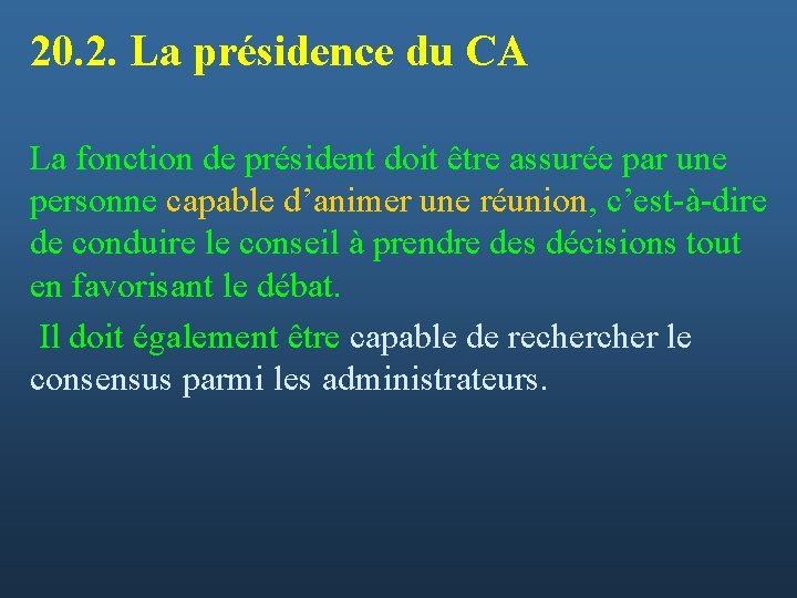 20. 2. La présidence du CA La fonction de président doit être assurée par